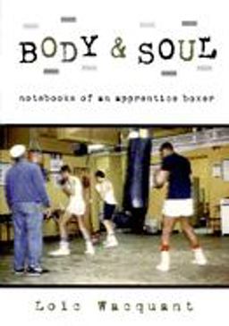 Body and Soul Notebooks of an Apprentice Boxer  9780195305623 Front Cover
