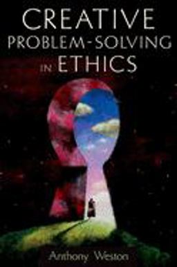 Creative Problem-Solving in Ethics  9780195306200 Front Cover