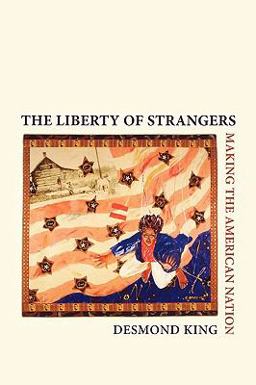 Liberty of Strangers Making the American Nation  9780195306439 Front Cover