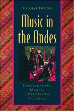Music in the Andes Experiencing Music, Expressing Culture  9780195306743 Front Cover