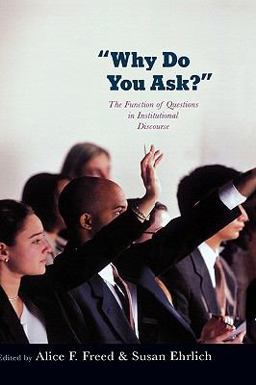 Why Do You Ask? The Function of Questions in Institutional Discourse  9780195306897 Front Cover