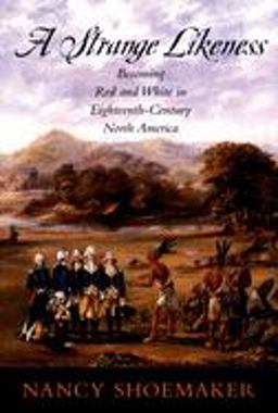 Strange Likeness Becoming Red and White in Eighteenth-Century North America  9780195307108 Front Cover