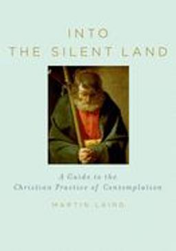 Into the Silent Land A Guide to the Christian Practice of Contemplation  9780195307603 Front Cover