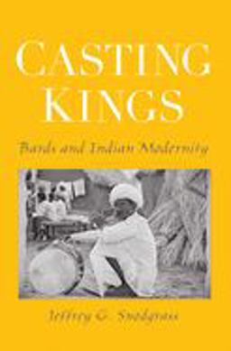 Casting Kings Bards and Indian Modernity  9780195307757 Front Cover