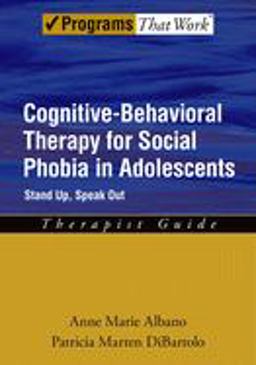 Cognitive-Behavioral Therapy for Social Phobia in Adolescents Stand up, Speak OutTherapist Guide  9780195307764 Front Cover