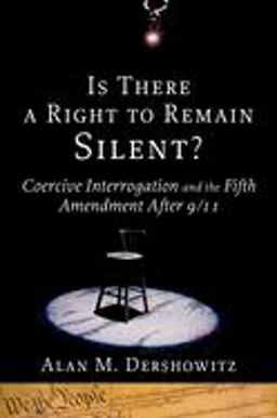 Is There a Right to Remain Silent? Coercive Interrogation and the Fifth Amendment After 9/11  9780195307795 Front Cover