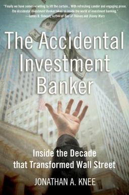 Accidental Investment Banker Inside the Decade That Transformed Wall Street  9780195307924 Front Cover