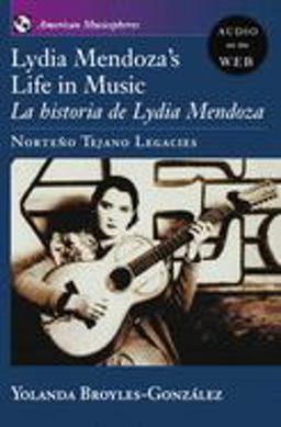 Lydia Mendoza's Life in Music La Historia de Lydia Mendoza: Norteï¿½o Tejano Legacies  9780195308686 Front Cover