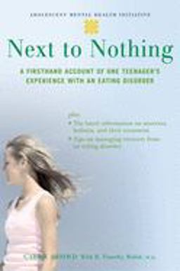 Next to Nothing A Firsthand Account of One Teenager's Experience with an Eating Disorder  9780195309669 Front Cover