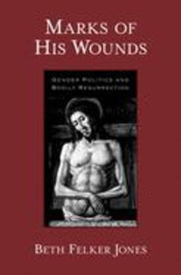 Marks of His Wounds Gender Politics and Bodily Resurrection  9780195309812 Front Cover