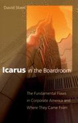 Icarus in the Boardroom The Fundamental Flaws in Corporate America and Where They Came From  9780195310177 Front Cover