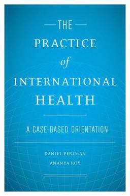 Practice of International Health A Case-Based Orientation  9780195310276 Front Cover