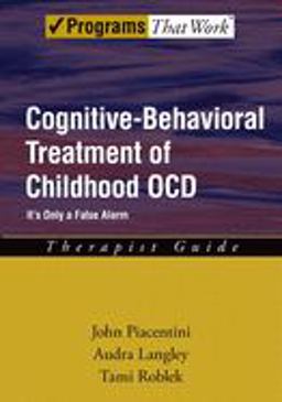 Cognitive-Behavioral Treatment of Childhood OCD It's Only a False AlarmTherapist Guide  9780195310511 Front Cover