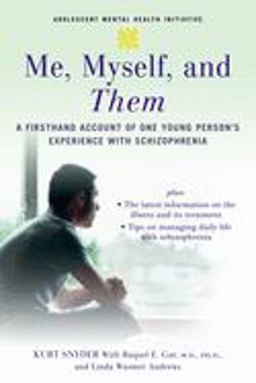 Me, Myself, and Them A Firsthand Account of One Young Person's Experience with Schizophrenia  9780195311228 Front Cover