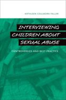 Interviewing Children about Sexual Abuse Controversies and Best Practice  9780195311778 Front Cover