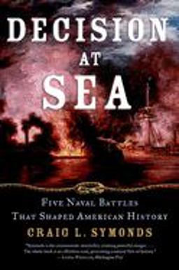 Decision at Sea Five Naval Battles That Shaped American History  9780195312119 Front Cover