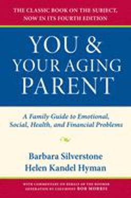 You and Your Aging Parent A Family Guide to Emotional, Social, Health, and Financial Problems 4th 9780195313161 Front Cover