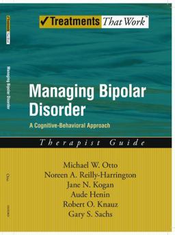 Managing Bipolar Disorder A Cognitive Behavior Treatment ProgramTherapist Guide  9780195313345 Front Cover