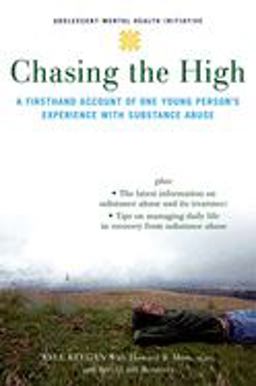 Chasing the High A Firsthand Account of One Young Person's Experience with Substance Abuse  9780195314724 Front Cover