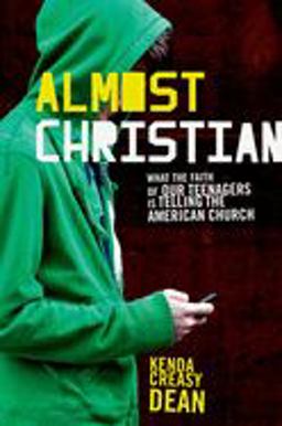 Almost Christian What the Faith of Our Teenagers Is Telling the American Church  9780195314847 Front Cover