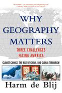 Why Geography Matters Three Challenges Facing America: Climate Change, the Rise of China, and Global Terrorism  9780195315820 Front Cover