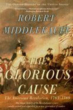 Glorious Cause The American Revolution, 1763-1789 2nd 9780195315882 Front Cover