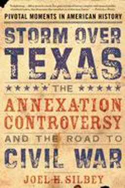 Storm over Texas The Annexation Controversy and the Road to Civil War  9780195315929 Front Cover