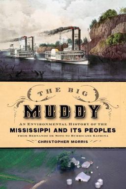Big Muddy An Environmental History of the Mississippi and Its Peoples from Hernando de Soto to Hurricane Katrina  9780195316919 Front Cover