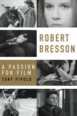 Robert Bresson A Passion for Film  9780195319798 Front Cover