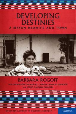 Developing Destinies A Mayan Midwife and Town  9780195319903 Front Cover
