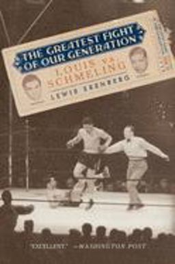 Greatest Fight of Our Generation Louis vs. Schmeling  9780195319996 Front Cover