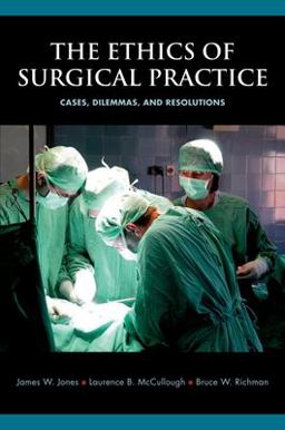 Ethics of Surgical Practice Cases, Dilemmas, and Resolutions  9780195321098 Front Cover