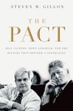Pact Bill Clinton, Newt Gingrich, and the Rivalry That Defined a Generation  9780195322781 Front Cover