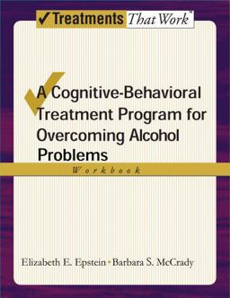 Cognitive-Behavioral Treatment Program for Overcoming Alcohol Problems Workbook  9780195322798 Front Cover