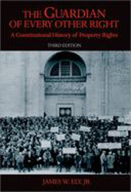 Guardian of Every Other Right A Constitutional History of Property Rights 3rd 9780195323337 Front Cover