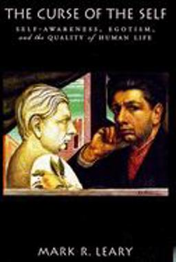 Curse of the Self Self-Awareness, Egotism, and the Quality of Human Life  9780195325447 Front Cover