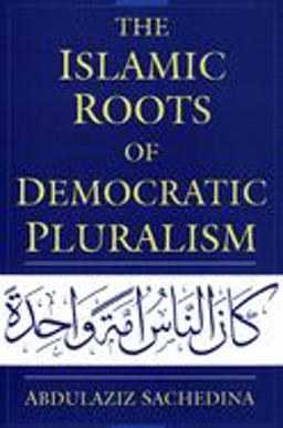 Islamic Roots of Democratic Pluralism  9780195326017 Front Cover