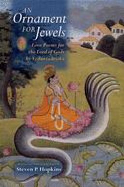 Ornament for Jewels Love Poems for the Lord of Gods, by Vedantadesika  9780195326406 Front Cover