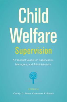 Child Welfare Supervision A Practical Guide for Supervisors, Managers, and Administrators  9780195326765 Front Cover