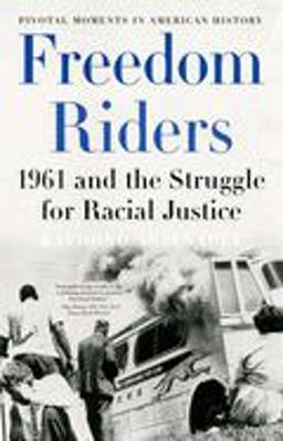 Freedom Riders 1961 and the Struggle for Racial Justice  9780195327144 Front Cover