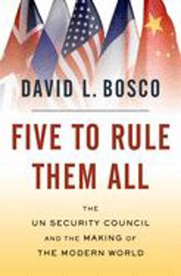 Five to Rule Them All The un Security Council and the Making of the Modern World  9780195328769 Front Cover