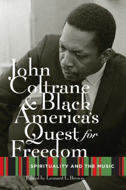 John Coltrane and Black America's Quest for Freedom Spirituality and the Music  9780195328929 Front Cover
