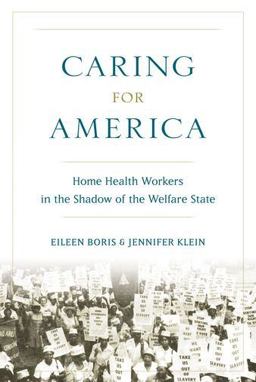 Caring for America Home Health Workers in the Shadow of the Welfare State  9780195329117 Front Cover