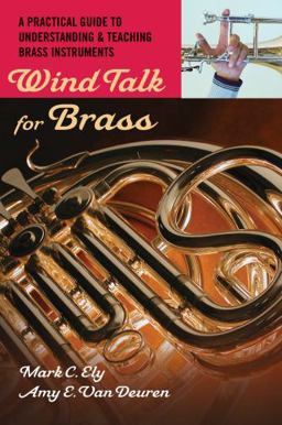 Wind Talk for Brass A Practical Guide to Understanding and Teaching Brass Instruments  9780195329247 Front Cover