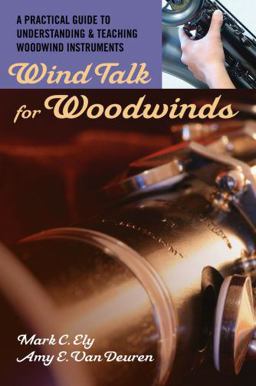 Wind Talk for Woodwinds A Practical Guide to Understanding and Teaching Woodwind Instruments  9780195329254 Front Cover