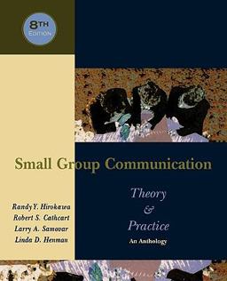 Small Group Communication: Theory and Practice An Anthology 8th 9780195330007 Front Cover