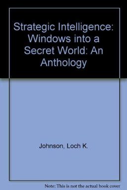 Strategic Intelligence: Windows into a Secret World An Anthology  9780195330403 Front Cover