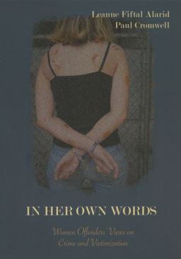 In Her Own Words: Women Offenders' Views on Crime and Victimization An Anthology  9780195330687 Front Cover