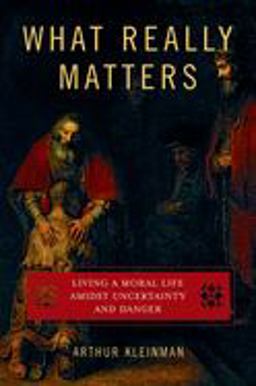 What Really Matters Living a Moral Life Amidst Uncertainty and Danger  9780195331325 Front Cover