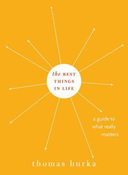 Best Things in Life A Guide to What Really Matters  9780195331424 Front Cover